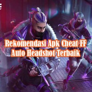 Rekomendasi Apk Cheat FF Auto Headshot Terbaik