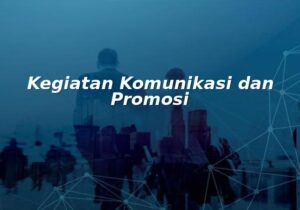kegiatan komunikasi dan promosi