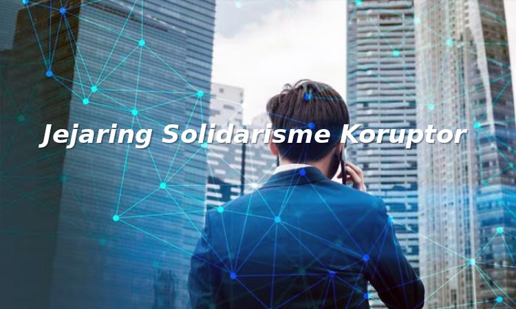 jejaring solidarisme koruptor