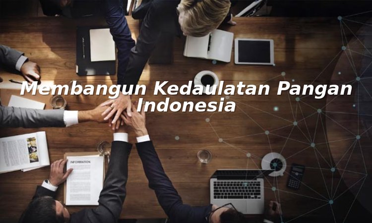 membangun kedaulatan pangan indonesia